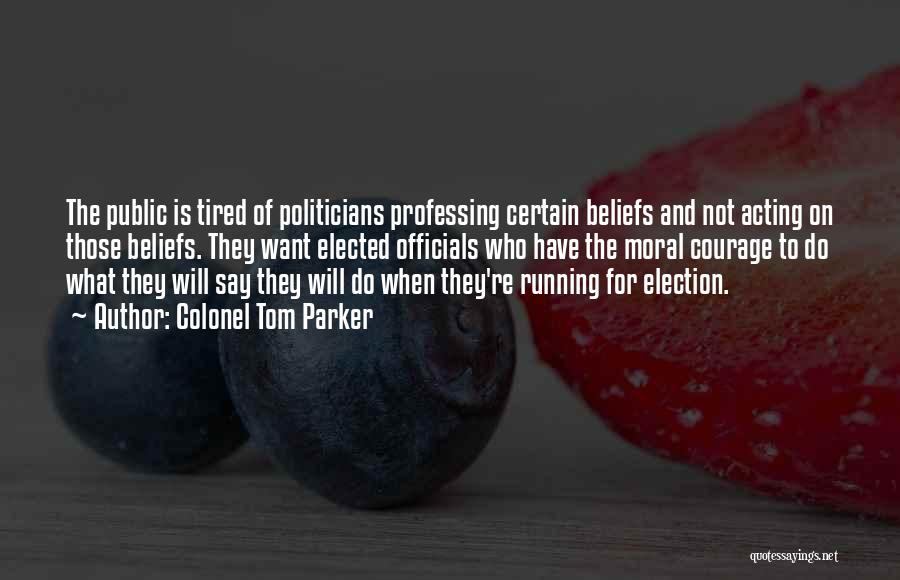 Elected Officials Quotes By Colonel Tom Parker