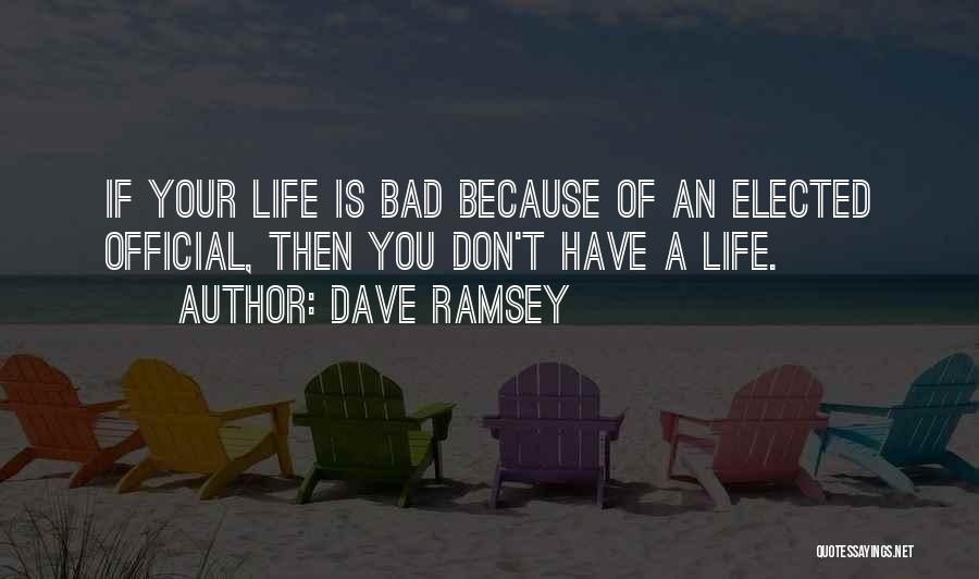 Elected Officials Quotes By Dave Ramsey