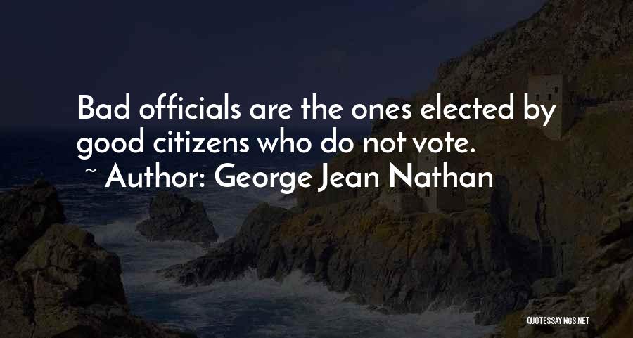 Elected Officials Quotes By George Jean Nathan