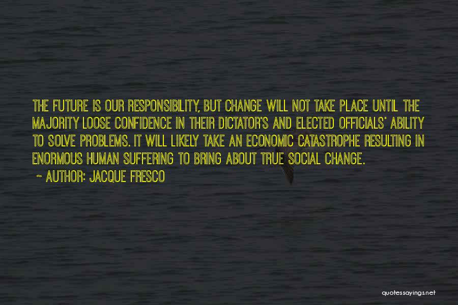 Elected Officials Quotes By Jacque Fresco