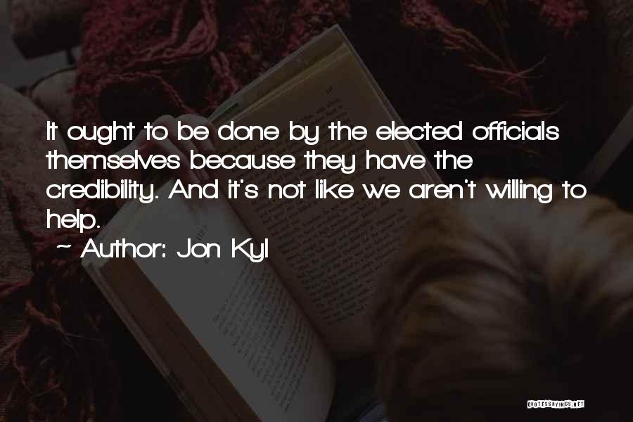 Elected Officials Quotes By Jon Kyl