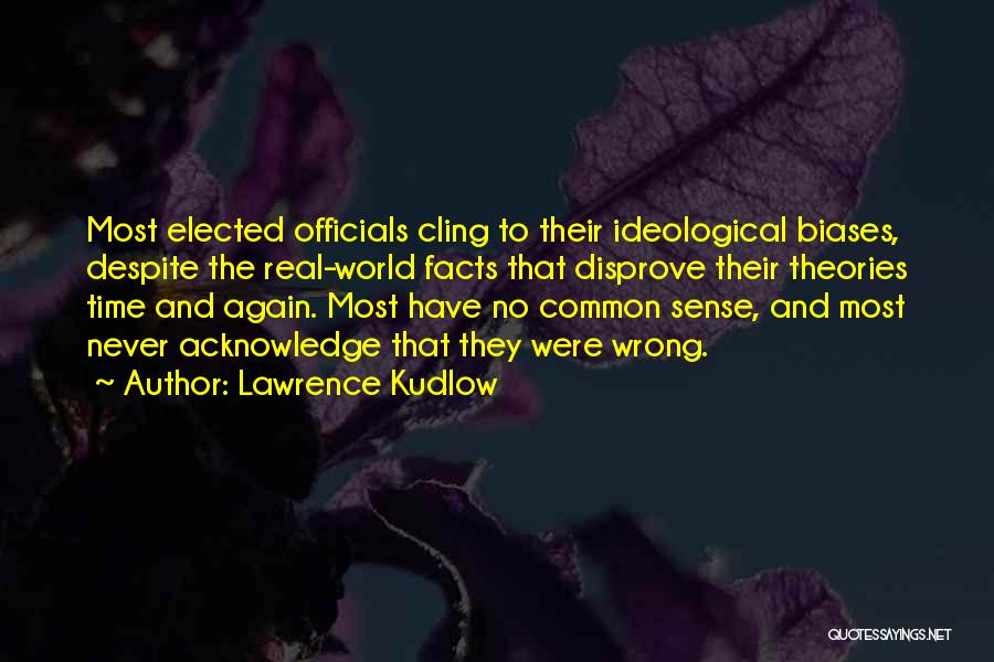 Elected Officials Quotes By Lawrence Kudlow