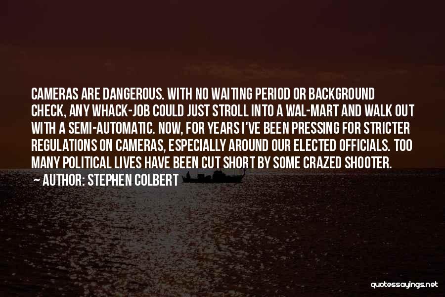 Elected Officials Quotes By Stephen Colbert