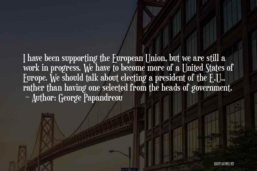 Electing A President Quotes By George Papandreou