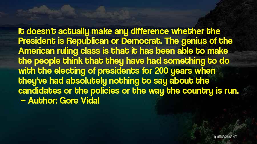 Electing A President Quotes By Gore Vidal