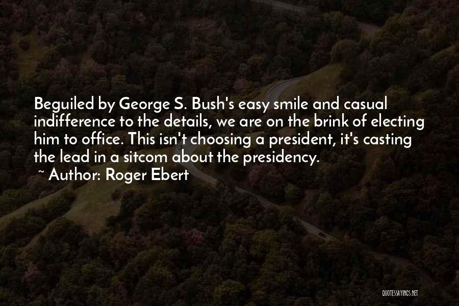 Electing A President Quotes By Roger Ebert