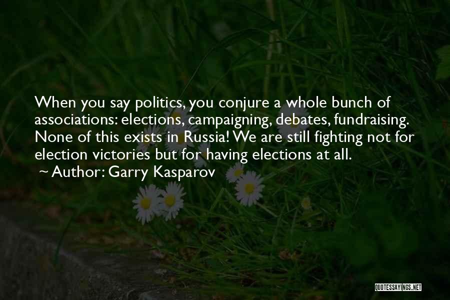 Election Campaigning Quotes By Garry Kasparov