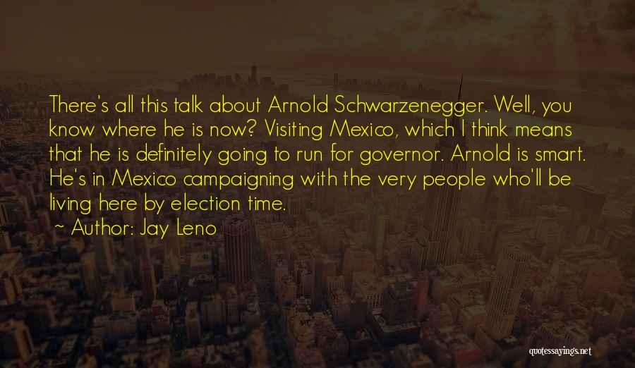 Election Campaigning Quotes By Jay Leno