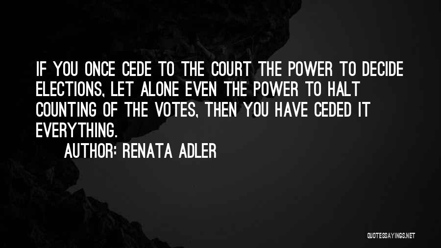 Election Counting Quotes By Renata Adler