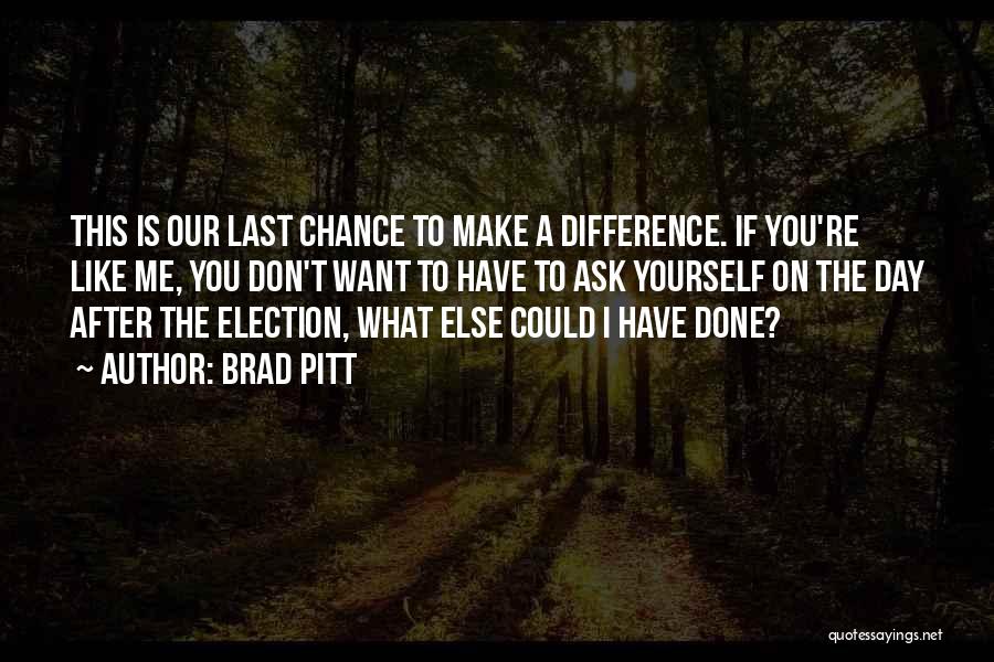 Election Day Quotes By Brad Pitt