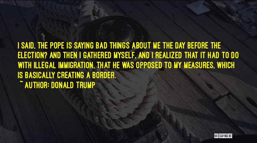 Election Day Quotes By Donald Trump