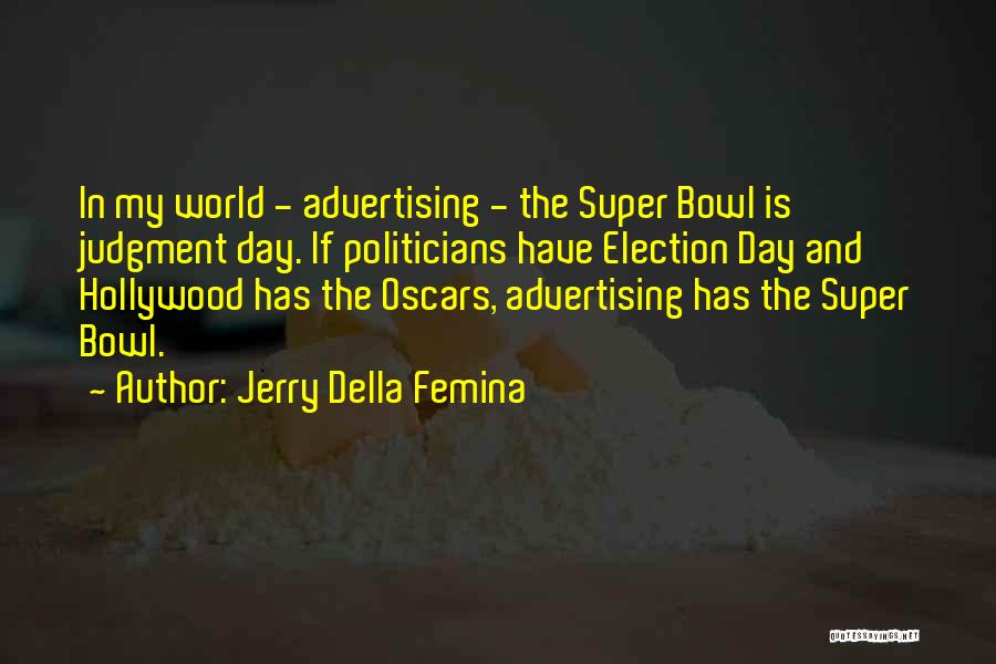 Election Day Quotes By Jerry Della Femina