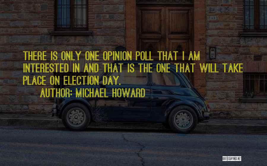 Election Day Quotes By Michael Howard