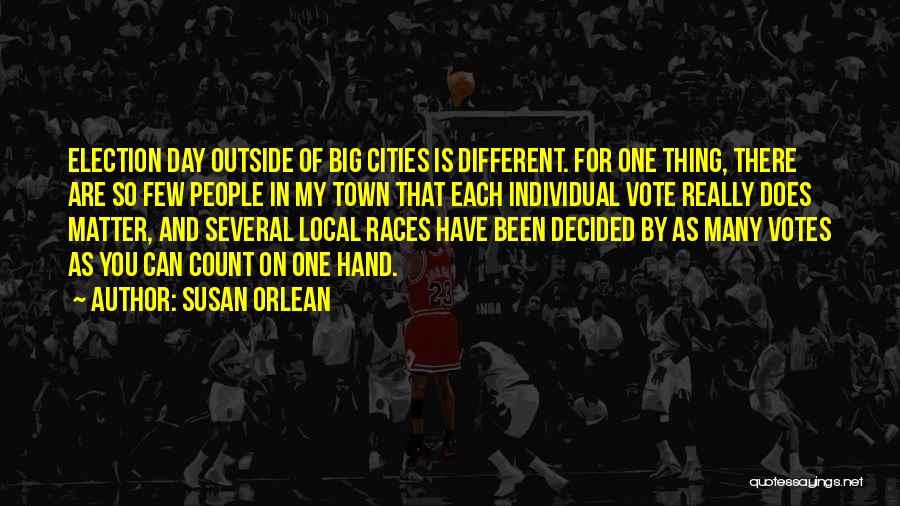 Election Day Quotes By Susan Orlean