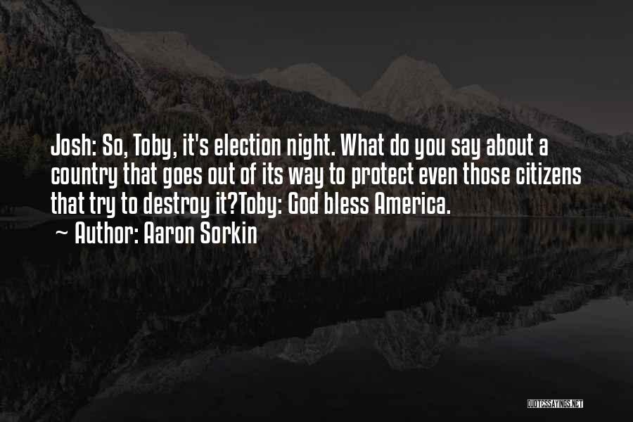 Election Democracy Quotes By Aaron Sorkin