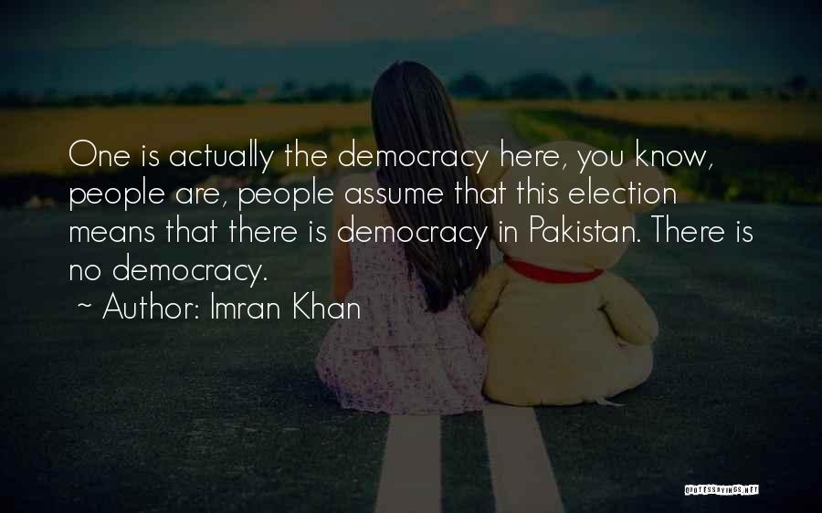 Election Democracy Quotes By Imran Khan