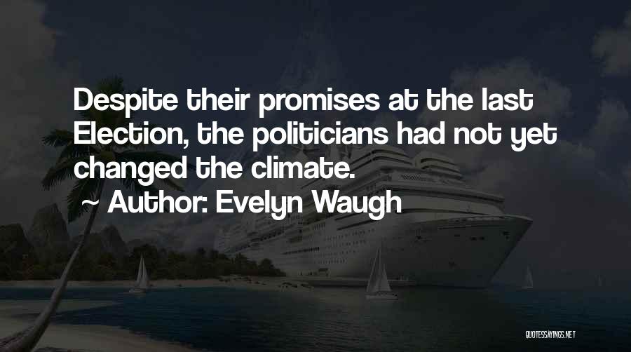 Election Promises Quotes By Evelyn Waugh