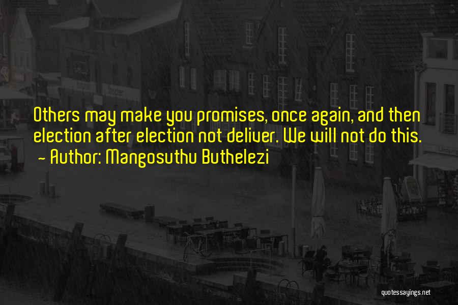 Election Promises Quotes By Mangosuthu Buthelezi