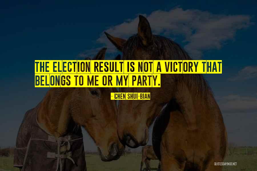 Election Result Quotes By Chen Shui-bian Election Result Quotes By Chen Shui-bian