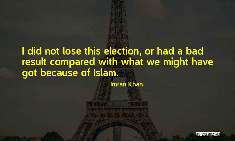 Election Result Quotes By Imran Khan Election Result Quotes By Imran Khan