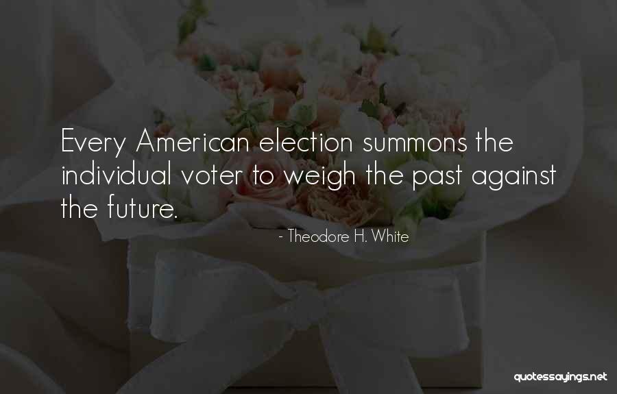 Election Voter Quotes By Theodore H. White