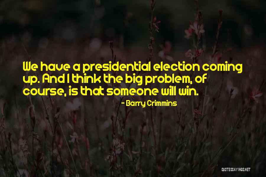 Election Win Quotes By Barry Crimmins Election Win Quotes By Barry Crimmins