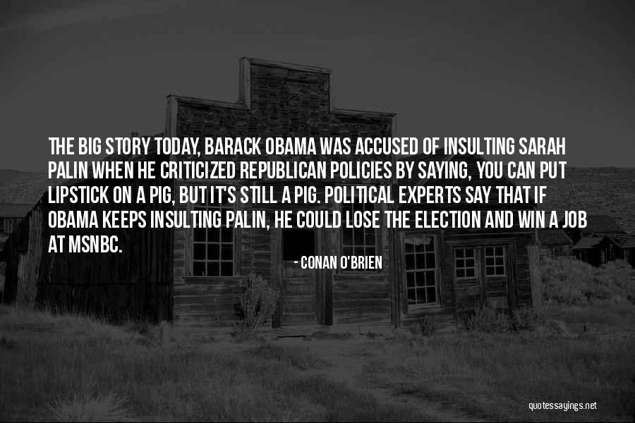Election Win Quotes By Conan O'Brien Election Win Quotes By Conan O'Brien