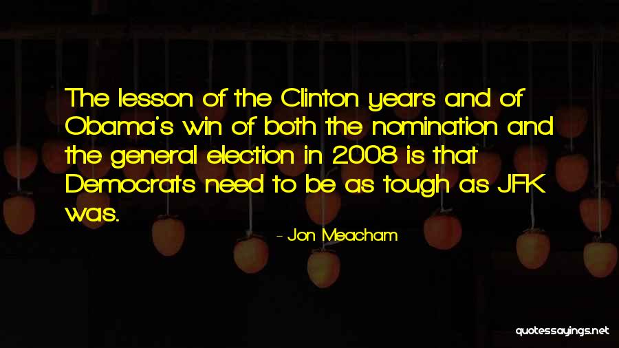 Election Win Quotes By Jon Meacham Election Win Quotes By Jon Meacham
