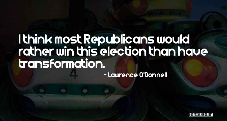 Election Win Quotes By Lawrence O'Donnell Election Win Quotes By Lawrence O'Donnell
