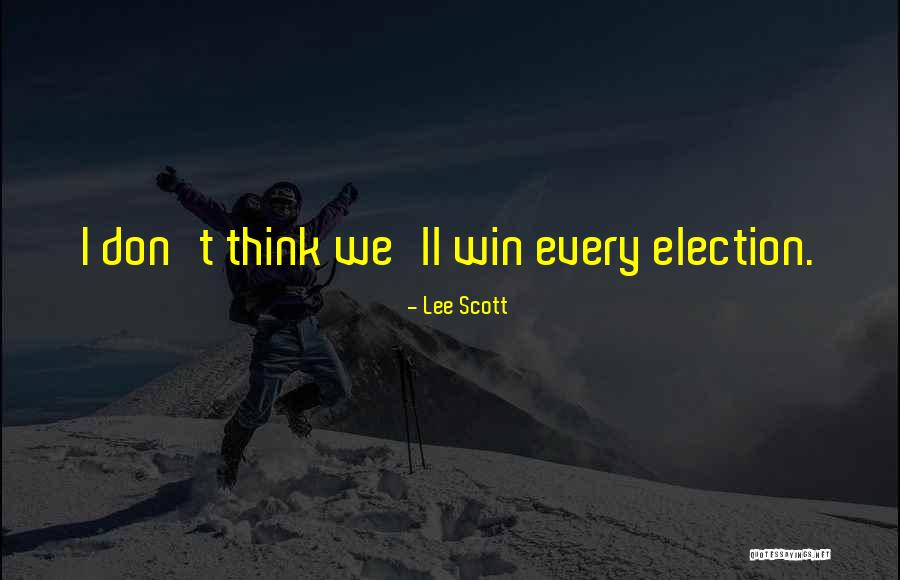 Election Win Quotes By Lee Scott Election Win Quotes By Lee Scott