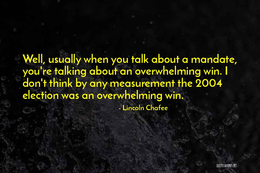 Election Win Quotes By Lincoln Chafee Election Win Quotes By Lincoln Chafee