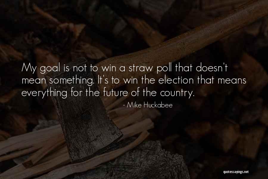 Election Win Quotes By Mike Huckabee Election Win Quotes By Mike Huckabee