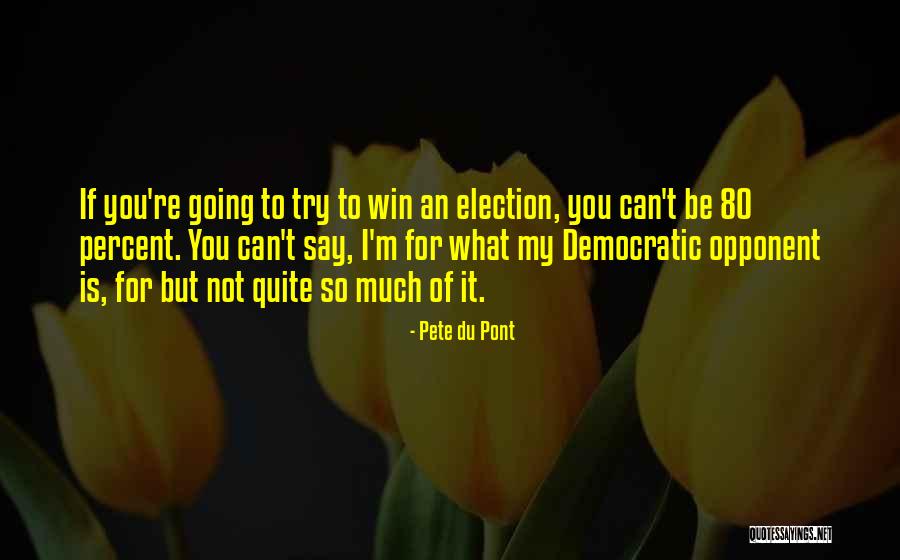 Election Win Quotes By Pete Du Pont Election Win Quotes By Pete Du Pont