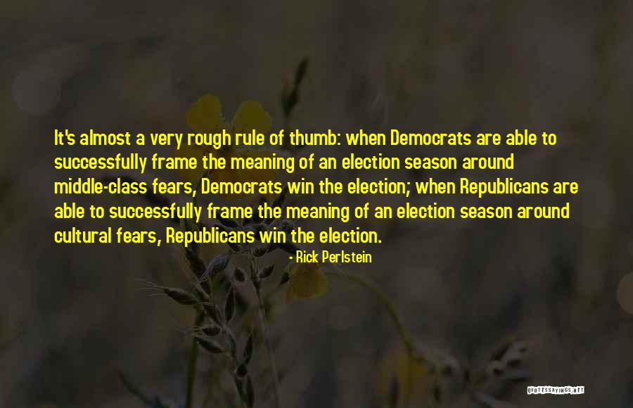 Election Win Quotes By Rick Perlstein Election Win Quotes By Rick Perlstein