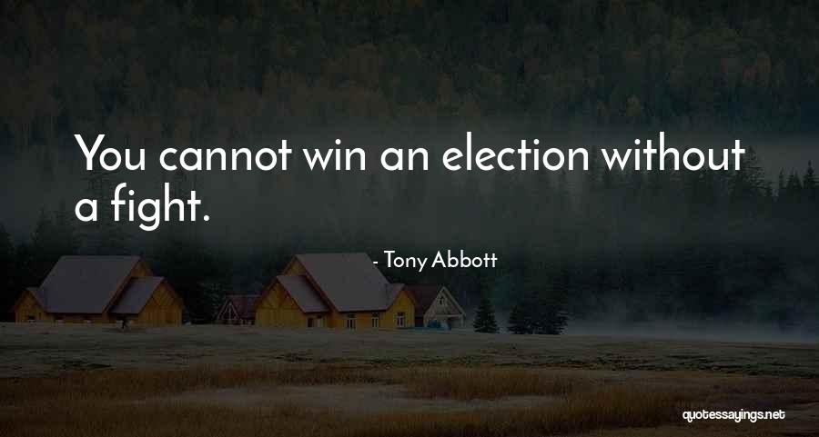 Election Win Quotes By Tony Abbott Election Win Quotes By Tony Abbott