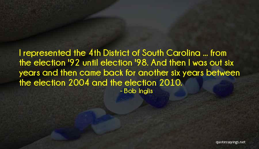 Election Years Quotes By Bob Inglis Election Years Quotes By Bob Inglis