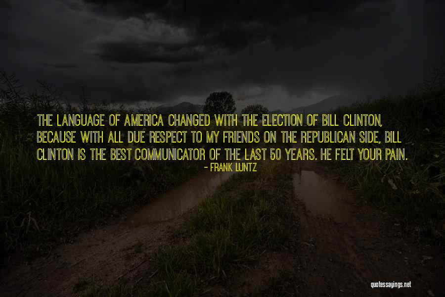 Election Years Quotes By Frank Luntz Election Years Quotes By Frank Luntz