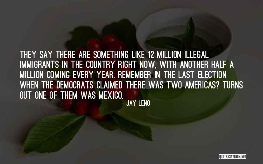 Election Years Quotes By Jay Leno Election Years Quotes By Jay Leno