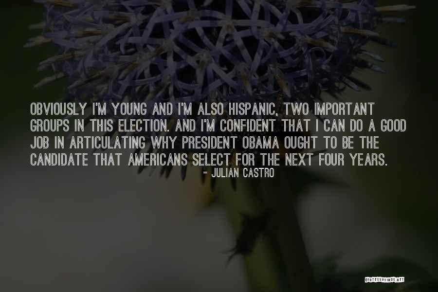 Election Years Quotes By Julian Castro Election Years Quotes By Julian Castro