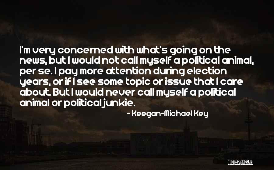 Election Years Quotes By Keegan-Michael Key Election Years Quotes By Keegan-Michael Key