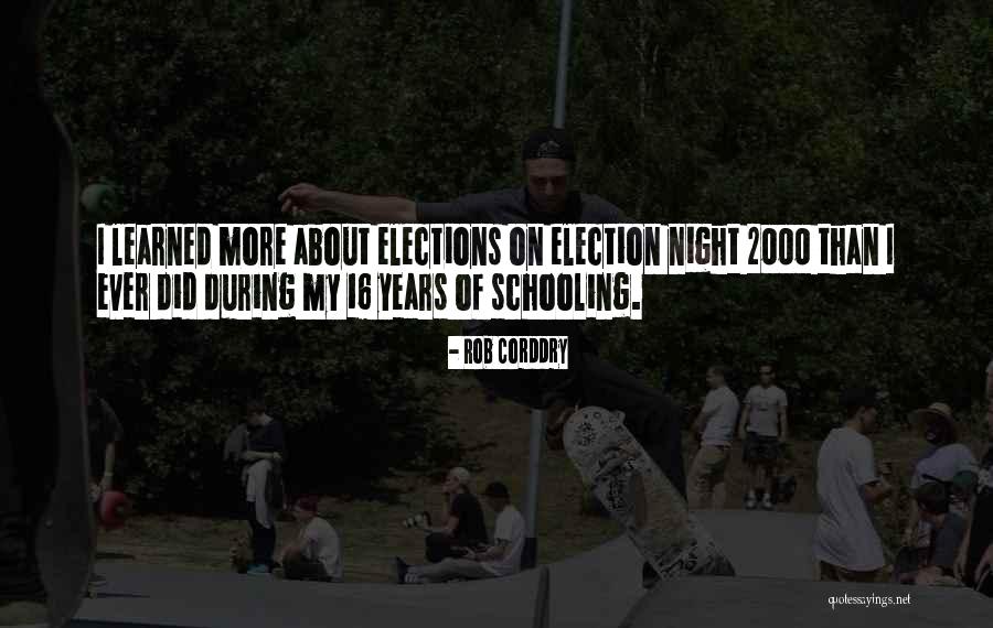 Election Years Quotes By Rob Corddry Election Years Quotes By Rob Corddry