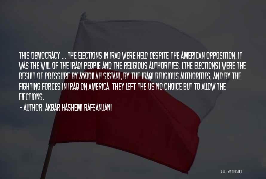 Elections Democracy Quotes By Akbar Hashemi Rafsanjani