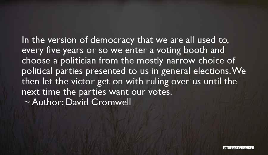 Elections Democracy Quotes By David Cromwell