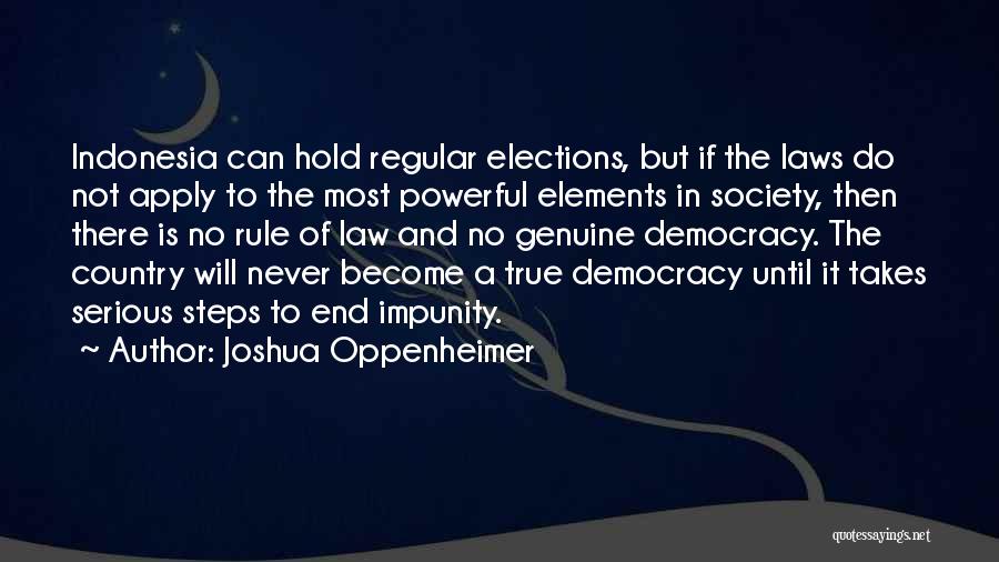 Elections Democracy Quotes By Joshua Oppenheimer