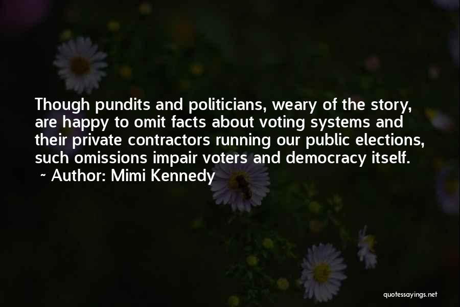 Elections Democracy Quotes By Mimi Kennedy