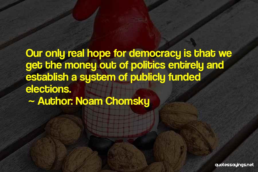 Elections Democracy Quotes By Noam Chomsky