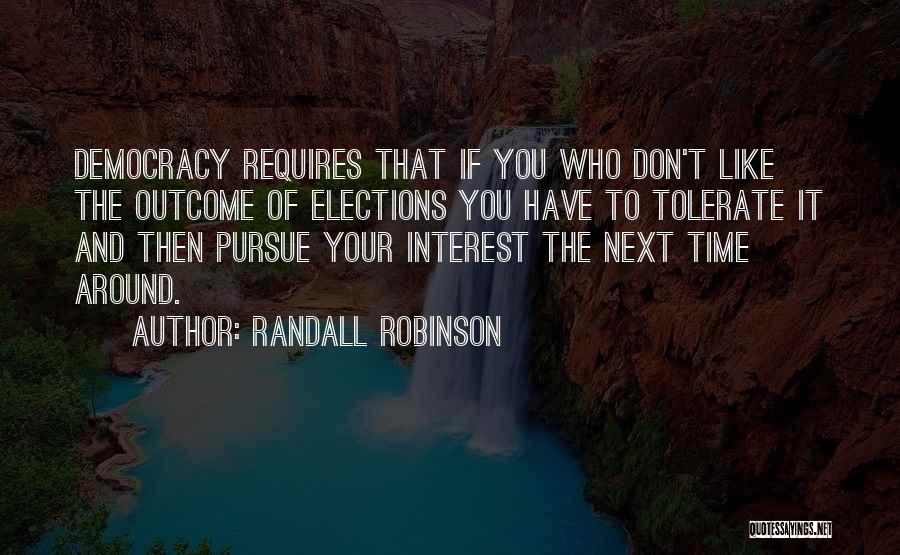 Elections Democracy Quotes By Randall Robinson