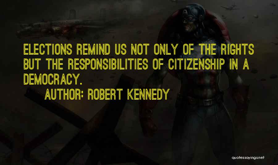 Elections Democracy Quotes By Robert Kennedy