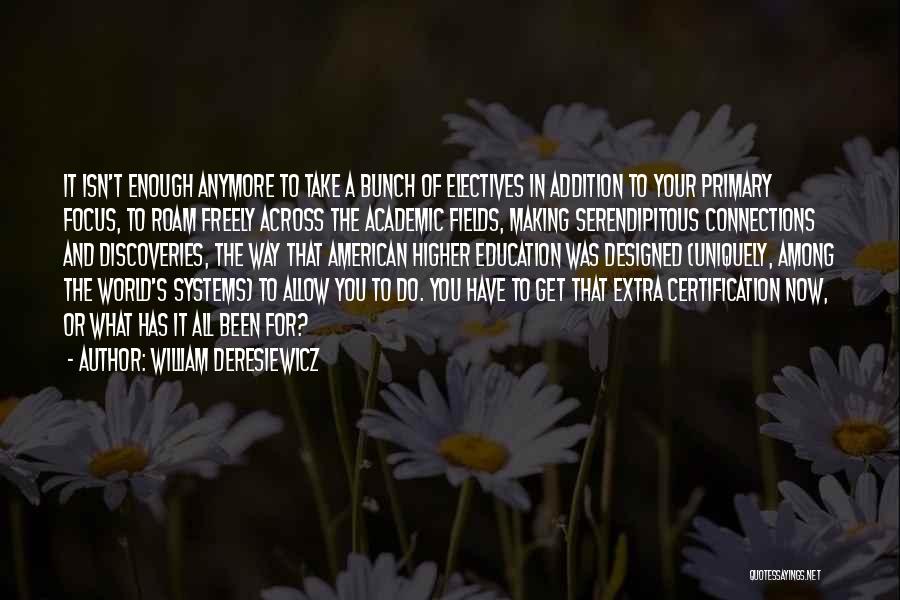 Electives Quotes By William Deresiewicz