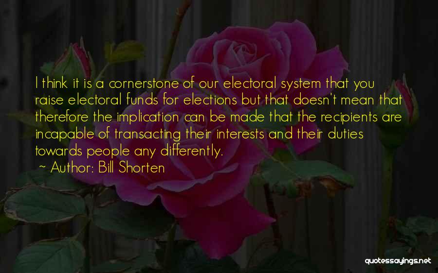 Electoral System Quotes By Bill Shorten